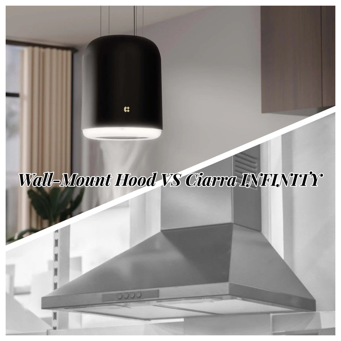Wall-Mount Hood VS Ciarra INFINITY Island Cooker Hood - CIARRA Appliances US